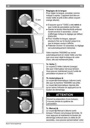 Page 3028
BoschHomeAppliances
FR
Réglages de la langue 
Pourréglerlalangue,procédercomme
indiquéci-après.L’appareildoitêtreen
modeVeilleetprêtàêtreutilisé(voyant
orangeallumé).

►S‘assurerquele TDISCaétéretiréet
quel’unitédepercolationestfermée.

►GarderleboutonMarche/Arrêtenfoncé
durantenviron5secondes.L’écran...