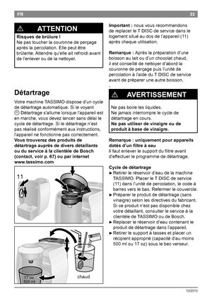 Page 3533
10/2010
FRImportant :nousvousrecommandons
dereplacerleTDISCdeservicedansle
logementsituéaudosdel’appareil(11)
aprèschaqueutilisation.
Remarque : Aprèslapréparationd’une
boissonaulaitoud’unchocolatchaud,
ilestconseillédenettoyerd’abordla
couronnedeperçagepuisl’unitéde
percolationàl’aidedu...