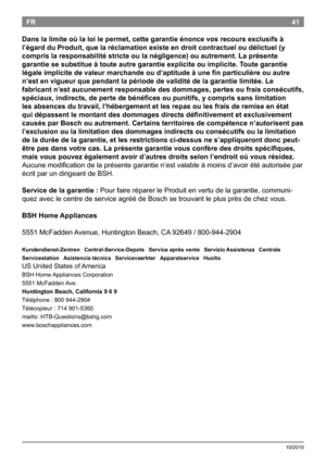 Page 4341
10/2010
FR
Dans la limite où la loi le permet, cette garantie énonce vos recours exclusifs à 
l’égard du Produit, que la réclamation existe en droit contractuel ou délictuel (y 
compris la responsabilité stricte ou la négligence) ou autrement. La présente 
garantie se substitue à toute autre garantie explicite ou implicite. T oute garantie 
légale implicite de valeur marchande ou d’aptitude à une fin particulière ou autre 
n’est en vigueur que pendant la période de validité de la garantie limitée. Le...