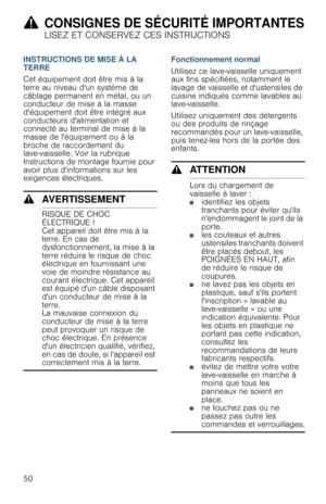 Page 509CONSIGNES DE SÉCURITÉ IMPORTANTES
LISEZ ET CONSERVEZ CES INSTRUCTIONS
50 INSTRUCTIONS DE MISE À LA 
TERRE
Cet équipement doit être mis à la 
terre au niveau dun système de 
câblage permanent en métal, ou un 
conducteur de mise à la masse 
déquipement doit être intégré aux 
conducteurs dalimentation et 
connecté au terminal de mise à la 
masse de léquipement ou à la 
broche de raccordement du 
lave-vaisselle. Voir la rubrique 
Instructions de montage fournie pour 
avoir plus dinformations sur les...