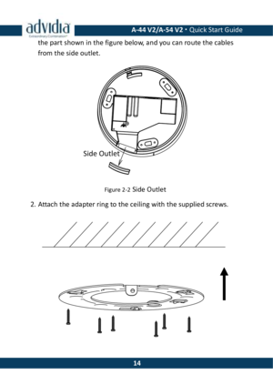 Page 14 A-44 V2/A-54 V2 · Quick Start Guide  14the part shown in the figure below, and you can route the cables from the side outlet.  Figure 2-2 Side Outlet 2. Attach the adapter ring to the ceiling with the supplied screws.  Side Outlet 