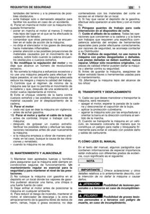 Page 75laridades del terreno y a la presencia de posi-
bles obstáculos.
–evite trabajar solo o demasiado alejados para
facilitar los auxilios en caso de un accidente.
4) Poner en marcha el motor con la máquina blo-
queada firmemente:  
–poner en marcha el motor al menos 3 metros
más lejos del lugar en el que se ha efectuado la
operación de llenado; 
–comprobar que otras personas no se encuen-
tren en el radio de acción de la máquina;
–no dirija el silenciador ni los gases de descarga
hacia materiales...