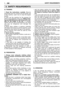 Page 26EN
A) TRAINING
1)Read the instructions carefully.Become
acquainted with the controls and the proper use
of the machine. Learn how to stop the engine
quickly.
2) Only use the machine for the purpose for
which it was designed, that is for 
“felling, buck-
ing and delimbing trees with dimensions suit-
able for the length of the bar”
or wooden
objects with the same characteristics. Any other
use may be dangerous and damage the
machine.
3) Never allow children or persons unfamiliar
with these instructions to...