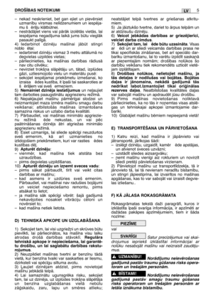 Page 171–nekad neskrieniet, bet gan ejiet un pievïrsiet
uzman¥bu virsmas nel¥dzenumiem un iespïja-
mu š ïrš∫u klÇtbtnei.
–nestrÇdÇjiet viens vai pÇrÇk izolïtÇs vietÇs, lai
iespïjama negad¥juma laikÇ jums btu vieglÇk
pasaukt pal¥gÇ.
4) Iedarbinot dzinïju maš¥nai jÇbt stingri
noblo ïtai: 
–iedarbiniet dzinïju vismaz 3 metru attÇlumÇ no
degvielas uzpildes vietas;
–pÇrliecinieties, ka maš¥nas darb¥bas rÇdiusÇ
nav citu cilvïku;
–nevirziet trokš¿a slÇpïtÇju un, tÇtad, izpldes
gÇzi, uzliesmojošo vielu un materiÇlu...