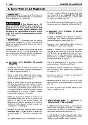 Page 204La machine est fournie avec le
guide-chaîne et la chaîne démontés, et avec les réser-
voirs du mélange et de l’huile vides.  
Il faut toujours porter des
gants de travail résistants pour manipuler le
guide-chaîne et la chaîne. Faire le maximum d’at-
tention quand on monte le guide-chaîne et la chaî-
ne, pour ne pas compromettre la sécurité ni l’effi-
cacité de la machine; en cas de doutes, contacter
le Revendeur.
Le montage peut être exécuté
de différentes manières, en fonction du système de
fixation du...