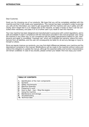 Page 160ENINTRODUCTION1
Dear Customer,
thank you for choosing one of our products. We hope that you will be completely satisfied with this
machine and that it fully meets your expectations. This manual has been compiled in order to provide
you with all the information you need to get acquainted with the machine and use it safely and effi-
ciently. Don’t forget that it is an integral part of the machine, so keep it handy so that it can be con-
sulted when necessary, and pass it on to a further user if you resell...