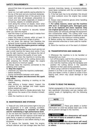 Page 164ground that does not guarantee stability for the
operator;
–never run, but walk carefully paying attention to
the lay of the land and any eventual obstacles;
–assess the potential risks of the ground to be
mown and take all necessary precautions to
ensure your own safety, especially on slopes or
on bumpy, slippery or unstable ground;
–work along the contour on slopes, never when
walking up or down and always keep downhill
of the cutter.  
4) Make sure the machine is securely locked
when you start the...