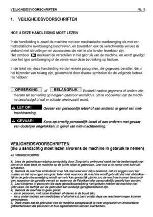 Page 41. VEILIGHEIDSVOORSCHRIFTEN
HOE U DEZE HANDLEIDING MOET LEZEN
In de handleiding is zowel de machine met een mechanische overbrenging als met een
hydrostatische overbrenging beschreven, en bovendien ook de verschillende versies in
verband met uitrustingen en accessoires die niet in alle landen leverbaar zijn.
Het symbool  markeert de verschillen in het gebruik van de machine, en wordt gevolgd
door het type overbrenging of de versie waar deze betrekking op hebben.
In de tekst van deze handleiding worden...