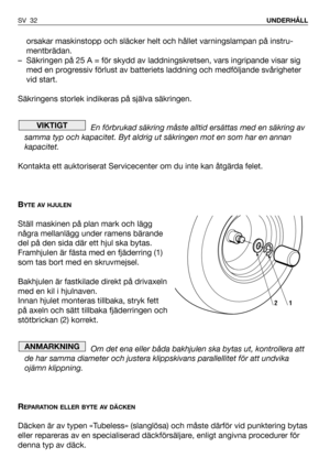 Page 33orsakar maskinstopp och släcker helt och hållet varningslampan på instru-
mentbrädan.
– Säkringen på 25 A = för skydd av laddningskretsen, vars ingripande visar sig
med en progressiv förlust av batteriets laddning och medföljande svårigheter
vid start. 
Säkringens storlek indikeras på själva säkringen. 
En förbrukad säkring måste alltid ersättas med en säkring av
samma typ och kapacitet. Byt aldrig ut säkringen mot en som har en annan
kapacitet.
Kontakta ett auktoriserat Servicecenter om du inte kan...