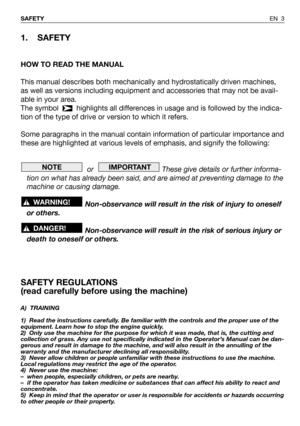 Page 41. SAFETY
HOW TO READ THE MANUAL
This manual describes both mechanically and hydrostatically driven machines,
as well as versions including equipment and accessories that may not be avail-
able in your area.
The symbol   highlights all differences in usage and is followed by the indica-
tion of the type of drive or version to which it refers.
Some paragraphs in the manual contain information of particular importance and
these are highlighted at various levels of emphasis, and signify the following:
or...