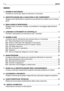 Page 3INDICE
1. NORME DI SICUREZZA................................................................................ 3
Contiene le norme per usare la macchina in sicurezza
2.  IDENTIFICAZIONE DELLA MACCHINA E DEI COMPONENTI................... 7
Spiega come identificare la macchina e gli elementi principali che la compon-
gono
3. SBALLAGGIO E MONTAGGIO...................................................................... 9
Spiega come rimuovere l’imballo e completare il montaggio degli elementi
staccati
4....