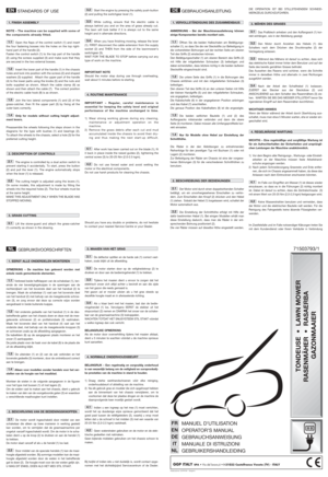 Page 2STANDARDS OF USE
NOTE – The machine can be supplied with some of
the components already fitted.
Open the flaps of the control switch (1) and insert
the four fastening bosses into the holes on the top right-
hand part of the handle (2).
Fasten the control switch (1) to the top part of the handle
(2) using the screws supplied (3) and make sure that they
are secured in the two external bosses.
Insert the lower part of the handle (1) in the chassis
holes and lock into position with the screws (2) and shaped...