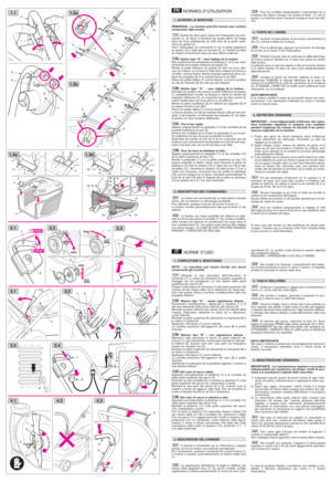 Page 1NORMES D’UTILISATION
REMARQUE – La machine peut être fournie avec certains
composants déjà montés.
Écarter les deux demi-valves de l’interrupteur de com-
mande (1), de façon à introduire les quatre têtons de fixage
dans les trous prédisposés au côté droit de la partie supé-
rieure du guidon (2).
Fixer l’interrupteur de commande (1) sur la partie supérieure
du guidon (2) à l’aide des vis fournies (3), en vérifiant qu’elles
se vissent correctement dans les deux têtons externes.
Guidon type “A” - sans...