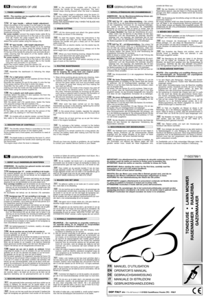 Page 2STANDARDS OF USE
NOTE – The machine can be supplied with some of the
components already fitted.
“A” type handle – without height adjustment-
Attach the bottom of the handle (1) to the holes on the side
of the chassis. Secure it using the nuts and bolts supplied
(2). Fit the top of the handle (3) using the nuts and bolts (4)
provided, ensuring that the spiral (5) of the starter cable is
positioned correctly.
On some models:connect the engine brake cable (6) by
attaching the wire terminal (7) to the hole...