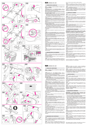 Page 1NORMAS DE USO
NOTA - A máquina pode ser fornecida com alguns compo-
nentes já montados.
Alça tipo “A” – sem regulação de altura - Montar a
parte inferior da alça (1) nos furos laterais do chassis, fixando-a
mediante o conjunto de parafusos (2) fornecido.
Montar a parte superior (3) empregando o conjunto de parafusos
(4) fornecido, colocando correctamente a corrediça espiral (5) do
cabo de arranque.
Em alguns modelos:ligar o cabo do freio do motor (6) engan-
chando o terminal (7) do fio no furo apropriado...