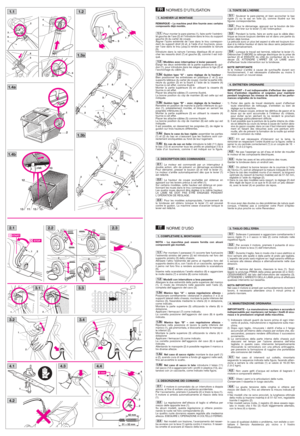 Page 1NORMES D’UTILISATION
REMARQUE – La machine peut être fournie avec certains
composants déjà montés.
Pour monter le pare-pierres (1), faire sortir l’extrémi-
té gauche de l’axe (2) et l’introduire dans le trou du support
gauche (3) du carter de coupe. 
Aligner l’autre extrémité de l’axe dans le trou correspon-
dant du support droit (4) et, à l’aide d’un tournevis, pous-
ser l’axe dans le trou jusqu’à rendre accessible la rainure
(5). 
Introduire dans la rainure l’anneau élastique (6) et accro-
cher les...