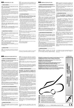 Page 2STANDARDS OF USE
NOTE – The machine can be supplied with some of the
components already fitted.
To mount the stone-guard (1), the left end of the pin
(2) must be pushed through and then inserted in the hole of
the left-hand (3) on the chassis. 
Line up the other end of the pin with the relative hole in the
right-hand support (4). Using a screwdriver, push the pin
into the hole so that the groove (5) can be reached. Fit the
snap ring (6) into the groove and hook on the right (7) and
left (8) springs, as...