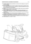 Page 813. Goulotte déjection:pièce permettant la connexion entre le plateau de coupe et le
bac de ramassage.  
14. Bac de ramassage:sert dune part à ramasser lherbe tondue et constitue d’autre
part un élément de sécurité puisquil empêche aux objets éventuellement pris par la
lame dêtre éjectés loin de la tondeuse.
15. Moteur:met en mouvement la lame et permet la rotation des roues; ses caractéris-
tiques sont décrites dans un manuel à part.
16. Batterie (  uniquement pour les modèles à démarrage...