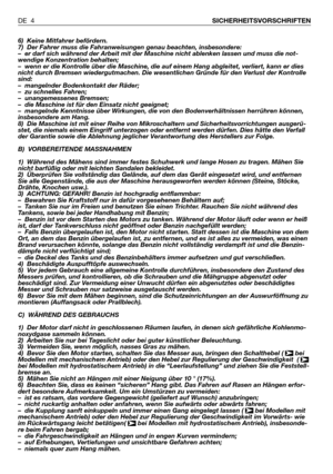 Page 56) Keine Mitfahrer befördern.
7) Der Fahrer muss die Fahranweisungen genau beachten, insbesondere:
– er darf sich während der Arbeit mit der Maschine nicht ablenken lassen und muss die not-
wendige Konzentration behalten;
– wenn er die Kontrolle über die Maschine, die auf einem Hang abgleitet, verliert, kann er dies
nicht durch Bremsen wiedergutmachen. Die wesentlichen Gründe für den Verlust der Kontrolle
sind:
– mangelnder Bodenkontakt der Räder;
– zu schnelles Fahren;
– unangemessenes Bremsen;
– die...