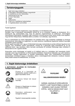 Page 1141. Saját biztonsága érdekébenHU 1
Tisztelt Ügyfelünk!
Mindenek előtt szeretnénk megköszönni, hogy választása a mi termékeinkre esett.
Reméljük, hogy a berendezés használatában örömét leli, és az mindenben megfelel az elvárásainak. Ezt a
kézikönyvet úgy szerkesztettük meg, hogy Ön alaposan megismerhesse és hatékonyan, biztonságban
használhassa a berendezést. Ne feledje, hogy a kézikönyv a termék szerves része: tartsa mindig a keze ügyében,
hogy bármikor fellapozhassa. Mellékelje abban az esetben, ha...