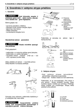 Page 1608. Grandinòs ir valdymo strypo priežiraLT 15
1. Grandinò
Kad btumòte saugs ir
prietaisas gerai veikt , labai svarbu, jog pjo-
vimo detalòs bt  gerai išgalàstos.
Btina galàsti, kai:
• pjuvenos panašios ∞ miltelius;
• pjaudami turite naudoti daugiau jògos;
• ∞pjovimas nòra tiesus;
• didòja vibracijos;
• sunaudojama daugiau kuro.
Standartiniai ašmen  parametrai
Visada mvòkite apsaugi-
nes pirštines.
Prieš galàsdami:
• patikrinkite, ar motorinis pjklas gerai ∞taisytas;
• patikrinkite, ar variklis...