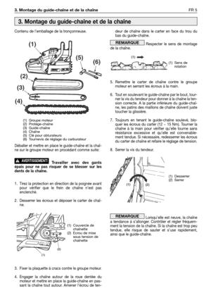 Page 198Contenu de l’emballage de la tronçonneuse.
Déballer et mettre en place le guide-chaîne et la chaî-
ne sur le groupe moteur en procédant comme suite:
Travailler avec des gants
épais pour ne pas risquer de se blesser sur les
dents de la chaîne.
1. Tirez la protection en direction de la poignée avant
pour vérifier que le frein de chaîne n’est pas
enclenché.
2. Desserrer les écrous et déposer le carter de chaî-
ne.
3. Fixer la plaquette à cracs contre le groupe moteur.
4. Engager la chaîne autour de la roue...