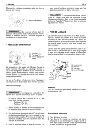 Page 202Effectuer les réglages nécessaires selon les circons-
tances des travaux.
Le réservoir d’huile doit être
presque vide quand le carburant est épuisé. Veiller à
remplir le réservoir d’huile à l’occasion du plein en
carburant de la tronçonneuse.
•RÉGLAGE DU CARBURATEUR
Le carburateur a été ajuste à la fabrique. Au cas où
cette machine nécessite un adjustage ultérieur à
cause de changement d’altitude ou de conditions de
service, prière de se mettre en contact avec ie distri-
buteur qualifié. Un ajustage...