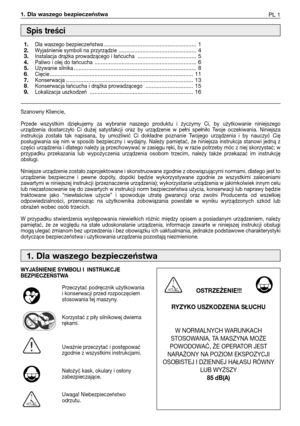 Page 821. Dla waszego bezpieczeństwaPL 1
Szanowny Kliencie,
Przede wszystkim dziękujemy za wybranie naszego produktu i życzymy Ci, by użytkowanie niniejszego
urządzenia dostarczyło Ci dużej satysfakcji oraz by urządzenie w pełni spełniło Twoje oczekiwania. Niniejsza
instrukcja została tak napisana, by umożliwić Ci dokładne poznanie Twojego urządzenia i by nauczyć Cię
posługiwania się nim w sposób bezpieczny i wydajny. Należy pamiętać, że niniejsza instrukcja stanowi jedną z
części urządzenia i dlatego należy ją...