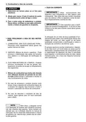 Page 1047PT
•ÓLEO DA CORRENTE
Utilize  exclusivamente óleo
específico para motosserras ou óleo adesivo para
motosserras.  Não utilize óleo que contém impurezas
para não obstruir o filtro no depósito e evitar de dani-
ficar irreparavelmente a bomba do óleo. 
O óleo específico para a lubrifi-
cação da corrente é biodegradável.  O uso de um óleo
mineral ou de óleo para motores causa danos graves
ao ambiente. 
A utilização de um óleo de boa qualidade é fun-
damental para obter uma lubrificação eficaz dos
órgãos de...