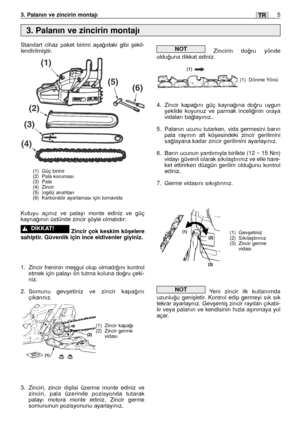 Page 134TR53. Palanın ve zincirin montajı
Standart cihaz paket birimi aﬂa¤ıdaki gibi ﬂekil-
lendirilmiﬂtir.
Kutuyu açınız ve palayı monte ediniz ve güç
kayna¤ının üstünde zincir ﬂöyle olmalıdır:
Zincir çok keskim köﬂelere
sahiptir. Güvenlik için ince eldivenler giyiniz.
1. Zincir freninin meﬂgul olup olmadı¤ını kontrol
etmek için palayı ön tutma koluna do¤ru çeki-
niz.
2.Somunu gevﬂetiniz ve zincir kapa¤ını
çıkarınız.
3. Zinciri, zincir diﬂlisi üzerine monte ediniz ve
zinciri, pala üzerinde pozisyonda tutarak...