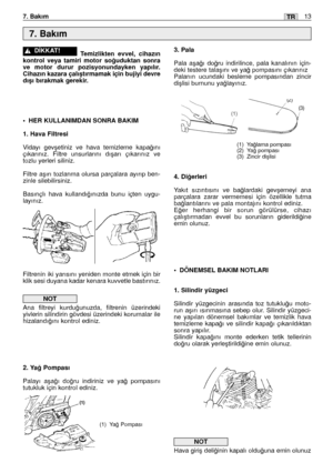 Page 142Temizlikten evvel, cihazın
kontrol veya tamiri motor so¤uduktan sonra
ve motor durur pozisyonundayken yapılır.
Cihazın kazara çalıﬂtırmamak için bujiyi devre
dıﬂı bırakmak gerekir.
•HER KULLANIMDAN SONRA BAKIM
1. Hava Filtresi
Vidayı gevﬂetiniz ve hava temizleme kapa¤ını
çıkarınız. Filtre unsurlarını dıﬂarı çıkarınız ve
tozlu yerleri siliniz. 
Filtre aﬂırı tozlanma olursa parçalara ayırıp ben-
zinle silebilirsiniz.
Basınçlı hava kullandı¤ınızda bunu içten uygu-
layınız.
Filtrenin iki yarısını yeniden...