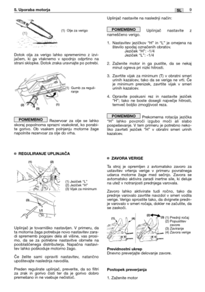 Page 170Dotok olja za verigo lahko spremenimo z izvi-
jačem, ki ga vtaknemo v spodnjo odprtino na
strani sklopke. Dotok zraka uravnajte po potrebi.
Rezervoar za olje se lahko
skoraj popolnoma sprazni vsakokrat, ko porabi-
te gorivo. Ob vsakem polnjenju motorne žage
napolnite rezervoar za olje do vrha.
¤REGULIRANJE UPLINJAČA
Uplinjač je tovarniško nastavljen. V primeru, da
ta motorna žaga potrebuje novo nastavitev zara-
di sprememb pogojev dela ali višine, vas prosi-
mo, da se za potrebne nastavitve obrnete na...