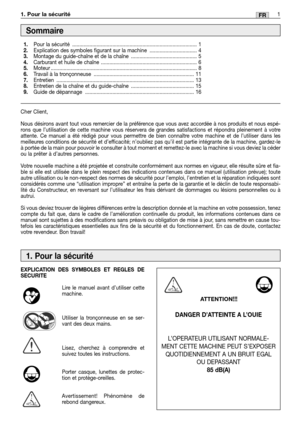 Page 341FR1. Pour la sécurité 
Cher Client,
Nous désirons avant tout vous remercier de la préférence que vous avez accordée à nos produits et nous espé-
rons que l’utilisation de cette machine vous réservera de grandes satisfactions et répondra pleinement à votre
attente. Ce manuel a été rédigé pour vous permettre de bien connaître votre machine et de l’utiliser dans les
meilleures conditions de sécurité et d’efficacité; n’oubliez pas qu’il est partie intégrante de la machine, gardez-le
à portée de la main pour...