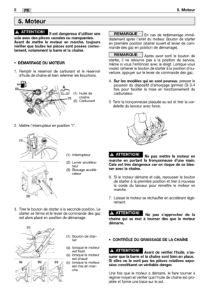 Page 418MM8FR
En cas de redémarrage immé-
diatement après l’arrêt du moteur. Bouton de starter
en première position (starter ouvert et levier de com-
mande des gaz en position de démarrage).
Après avoir sorti le bouton de
starter, il ne retourne pas à la position de service,
même si vous l’enfoncez avec le doigt. Lorsque vous
voulez ramener le bouton de starter à la position d’ou-
verture, appuyer sur le levier de commande des gaz.
4.
Sur les modèles qui en sont pourvus, presser le
poussoir du dispositif...