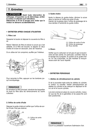 Page 46Avant toute intervention de
nettoyage, d’inspection ou de démontage, arrêter
le moteur et attendre qu’il refroidisse.
Débrancher le fil de la bougie pour éviter que le
moteur ne démarre accidentellement.
•ENTRETIEN APRES CHAQUE UTILISATION
1. Filtre à air
Desserrer le bouton et déposer le couvercle du filtre à
air.
Retirer l’élément de filtre et enlever la sciure qui s’est
adhérée. Si le filtre est bouché, le séparer en deux
moités et le laver en secouant, avec de l’essence.
Si on utilise de l’air...