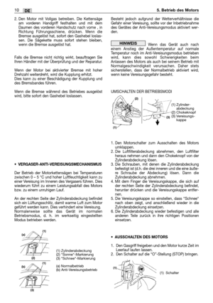 Page 592. Den Motor mit Vollgas betreiben. Die Kettensäge
am vorderen Handgriff festhalten und mit dem
Daumen des vorderen Handschutz nach vorne , in
Richtung Führungsschiene, drücken. Wenn die
Bremse ausgelöst hat, sofort den Gashebel loslas-
sen. Die Sägekette muss sofort stehen bleiben,
wenn die Bremse ausgelöst hat.
Falls die Bremse nicht richtig wirkt, beauftragen Sie
Ihren Händler mit der Überprüfung und der Reparatur.
Wenn der Motor bei aktivierter Bremse mit hoher
Drehzahl weiterdreht, wird die Kupplung...