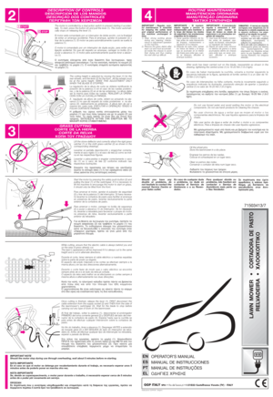 Page 24
ROUTINE MAINTENANCE
MANUTENCION ORDINARIA
MANUTENÇÃO ORDINÁRIA
TAKTIKH ™YNTHPH™H
2
DESCRIPTION OF CONTROLS
DESCRIPCION DE LOS MANDOS
DESCRIÇÃO DOS CONTROLES
¶EPI°PAºH TøN XEIPI™MøN
3
GRASS CUTTING
CORTE DE LA HIERBA
CORTE DA RELVA
KO¶H TOY °PA™I¢IOY
Lift the stone-deflector and correctly attach the rigid grass
catcher (1) or the cloth grass-catcher (2) as shown in the
corresponding drawings.
Levantar el pantalla deprotección y enganchar correcta-
mente el saco rígido (1) o el saco de tela (2) como se...