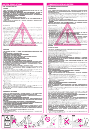 Page 3A) TRAINING
1) Read the instructions carefully. Be familiar with the controls and the proper use of the
equipment. Learn how to stop the engine quickly.
2) Only use the lawnmower for the purpose for which it was made, that is, the cutting and
collection of grass. Any other use can be dangerous and result in damage to the machine.
3) Never allow children or people unfamiliar with these instructions to use the lawnmower.
Local regulations may restrict the age of the operator.
4) Never use the lawnmower:
–...