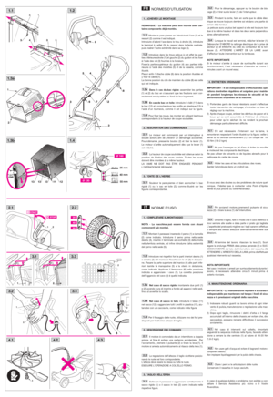 Page 1NORMES D’UTILISATION
REMARQUE – La machine peut être fournie avec cer-
tains composants déjà montés.
Monter le pare-pierres en introduisant laxe (1) et le
ressort (2) comme il est indiqué. 
Introduire d’abord laxe dans le trou à droite (4), introduire
le terminal à oeillet (3) du ressort dans la fente centrale,
puis insérer l’autre extrémité dans sa loge (5).
Introduire dans les trous prévus à cet effet les par-
ties inférieures droite (1) et gauche (2) du guidon et les fixer
à l’aide des vis (3)...