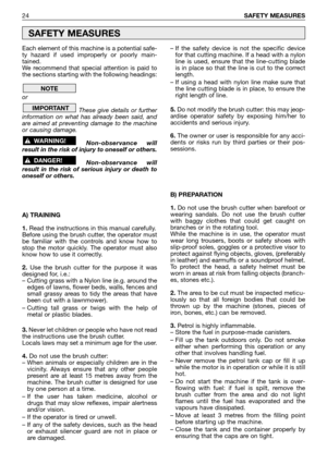 Page 25Each element of this machine is a potential safe-
ty hazard if used improperly or poorly main-
tained.
We recommend that special attention is paid to
the sections starting with the following headings:
or 
These give details or further
information on what has already been said, and
are aimed at preventing damage to the machine
or causing damage.
Non-observance will
result in the risk of injury to oneself or others.
Non-observance will
result in the risk of serious injury or death to
oneself or others.
A)...