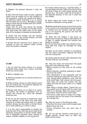 Page 264.Replace the exhaust silencers if they are
faulty.
5.Each time the brush cutter is used, a general
check must be carried out on the condition of
the equipment, cutting unit, guards and fasten-
ing elements before switching it on, to ensure
that the parts are not worn, damaged or loose.
Always check that the throttle lever and «STOP»
button work correctly. 
Check that the lever that blocks the throttle
(safety lever) works correctly; the throttle should
only work when the safety lever on the upper
side...