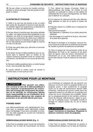 Page 4316.Ne pas utiliser la machine de manière continue,
pendant un temps prolongé. Faire des pauses en étei-
gnant le moteur.
D) ENTRETIEN ET STOCKAGE
1.Veiller à ce que tous les boulons et les vis soient
bien serrés afin de garantir le travail en toute sécurité.
Un entretien régulier est essentiel pour la sécurité et le
maintien du niveau des performances.
2.Ne pas utiliser la machine avec des pièces abîmées
ou usées. Les pièces doivent être remplacées et non
réparées. Les outils de coupe doivent toujours...