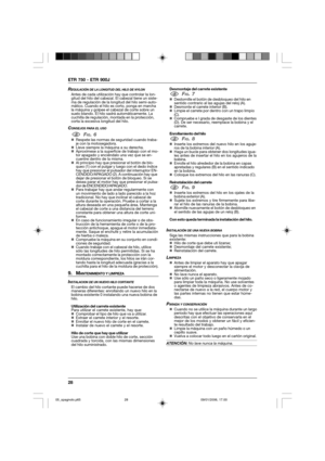 Page 2828 ETR 750 - ETR 900J
REGULACIÓN DE LA LONGITUD DEL HILO DE NYLONAntes de cada utilización hay que controlar la lon-
gitud del hilo del cabezal. El cabezal tiene un siste-
ma de regulación de la longitud del hilo semi-auto-
mático. Cuando el hilo es corto, ponga en marcha
la máquina y golpee el cabezal de corte sobre un
suelo blando. El hilo sadrá automáticamente. La
cuchilla de regulación, montada en la protección,
corta la excesiva longitud del hilo.
CONSEJOS PARA EL USO
1FIG. 6