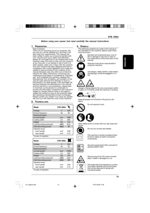 Page 13ETB 1000J
13
ENGLISH
Before using your power tool read carefully the manual instructions
1. PRESENTATIONDear Customer,
Thank you for choosing one of our products. We
are sure you will be satisfied by it and that it will
fully meet your requirements. This manual has
been written to allow you to become familiar with
your machine and use it safely and efficiently;
please do not forget that it is an integral part of the
machine, keep it to hand so that you can consult it
at any time and, if you decide to...