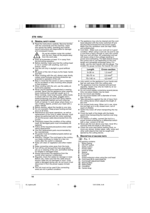 Page 1414  ETB 1000J
4. GENERAL SAFETY NORMS„Read the instructions carefully. Become familiar
with the commands and the machine. Users
who ignore the safety, operating and mainte-
nance instructions are responsible for damage
and consequent losses.
Do not let children come into contact
with the tool. Keep all the people away
from the work area.
„Keep all bystanders at least 15 m away from
the unit during operation.
„Before starting, make sure that the cutting head
is not in contact with anything, such as a...