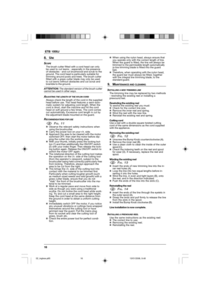 Page 1616  ETB 1000J
8. USE
SCOPEThe brush cutter fitted with a cord head can only
be used to cut lawns - especially in the presence
of obstacles - and cut brushwood and scrub to the
ground. The cord head is particularly suitable for
trimming around posts and trees. The brush cutter
fitted with a grass cutter blade may only be used
to cut lawns without obstacles and cut scrub and
bramble to the ground.
ATTENTION: The standard version of the brush cuttercannot be used in other ways.
ADJUSTING THE LENGTH OF THE...