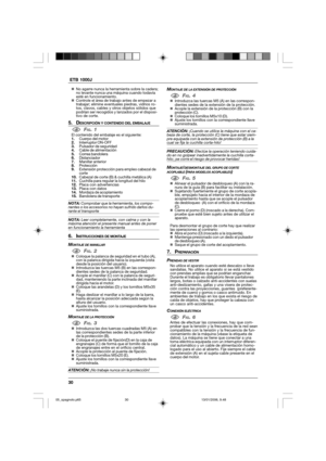 Page 3030  ETB 1000J
„No agarre nunca la herramienta sobre la cadera;
no levante nunca una máquina cuando todavía
esté en funcionamiento.
„Controle el área de trabajo antes de empezar a
trabajar; elimine eventuales piedras, vidrios ro-
tos, clavos, cables y otros objetos sólidos que
podrían ser recogidos y lanzados por el disposi-
tivo de corte.
5. DESCRIPCIÓN Y CONTENIDO DEL EMBALAJE
1FIG. 1El contenido del embalaje es el siguiente:
1.Cuerpo del motor
2.Interruptor ON-OFF
3.Pulsador de seguridad
4.Cable de...
