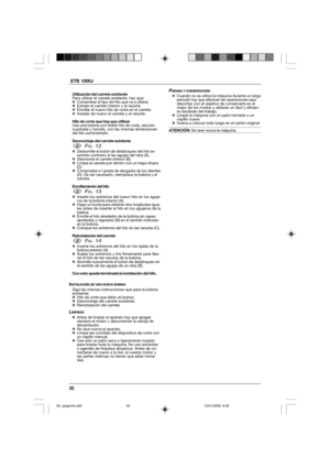 Page 3232  ETB 1000J
Utilización del carrete existente
Para utilizar eI carrete existente, hay que:
„Comprobar el tipo de hilo que va a utilizar.
„Extraer el carrete interior y el resorte.
„Enrollar el nuevo hilo de corte en el carrete.
„Instalar de nuevo el carrete y eI resorte.
Hilo de corte que hay que utilizar
Use una bobina con doble hilo de corte, sección
cuadrada y torcida, con las mismas dimensiones
del hilo suministrado.
Desmontaje del carrete existente
1FIG. 12„Destornille el botón de desbloqueo del...