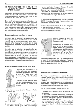 Page 2211.2 TRAVAIL AVEC LES SCIES À CHAINE POUR
L’ÉLAGAGE DES ARBRES À L’AIDE D’UN FILIN
ET D’UN HARNAIS
La présente annexe décrit les pratiques de travail afin
de réduire le risque de blessure avec des scies à chaî-
ne pour l’élagage des arbres lors d’un travail en hau-
teur à l’aide d’un filin et d’un harnais. 
Bien qu’elle puisse servir de descriptif de base pour
les guides et les manuels d’entraînement, il convient
de ne pas la considérer comme un substitut à un
entraînement formel. Les lignes directrices...