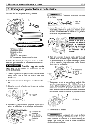 Page 224Contenu de l’emballage de la tronçonneuse.
Déballer et mettre en place le guide-chaîne et la chaî-
ne sur le groupe moteur en procédant comme suite:
Travailler avec des gants
épais pour ne pas risquer de se blesser sur les
dents de la chaîne.
1. Tirez la protection en direction de la poignée avant
pour vérifier que le frein de chaîne n’est pas
enclenché.
2. Desserrer les écrous et déposer le carter de chaî-
ne.
3. Fixer le support à l’arrière de l’ensemble moteur
avec une vis.
4. Installer le guide et...